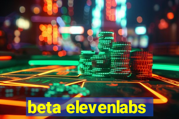 beta elevenlabs